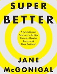 CityU Library Reviews “SuperBetter: A Revolutionary Approach to Getting Stronger, Happier, Braver and More Resilient–Powered by the Science of Games”